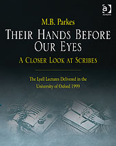 M.B. Parkes, Their Hands Before Our Eyes: A Closer Look at Scribes