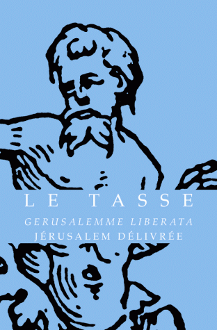 Le Tasse, Jérusalem délivrée / Gerusalemme liberata