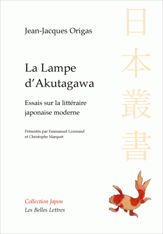 J.-J. Origas, La Lampe d'Akutagawa. Essais sur la littérature japonaise moderne