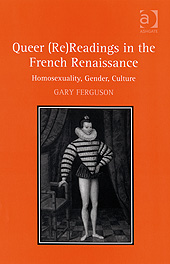 G. Ferguson, Queer (Re)Readings in the French Renaissance Homosexuality, Gender, Culture