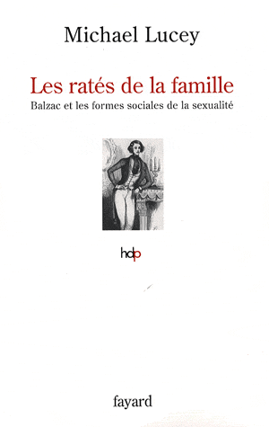 M. Lucey, Les Ratés de la famille - Balzac et les formes sociales de la sexualité.