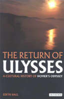 E. Hall, The Return of Ulysses. A Cultural History of Homer's Odyssey