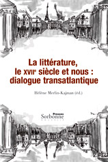 H. Merlin-Kajman (éd.), La LIttérature, le XVIIe siècle et nous : dialogue transatlantique