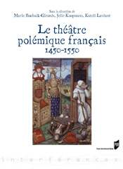 M. Bouhaïk-Gironès et alii (éd.), Le Théâtre polémique français (1450-1550)