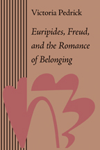 V. Pedrick, Euripides, Freud, and the Romance of Belonging