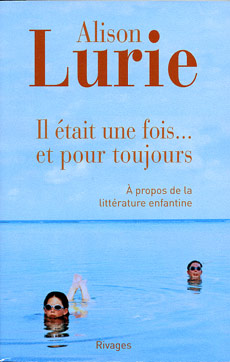 A. Lurie, Il était une fois. et pour toujours. À propos de la littérature enfantine