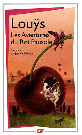 P. Louÿs, Les Aventures du Roi Pausole (GF-Flammarion).