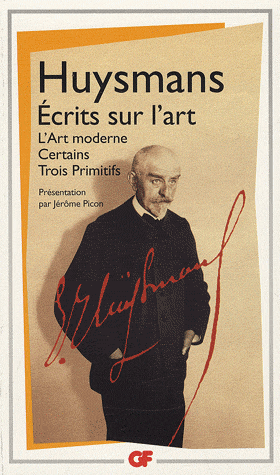 Huysmans, Ecrits sur l'art, L'Art moderne, Certains, Trois Primitifs (GF-Flammarion).