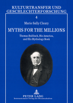 M. S. Cleary, Myths for the Millions. Thomas Bulfinch, His America, and His Mythology Book
