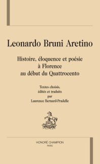 L. Bruni Aretino, Histoire, éloquence et poésie à Florence au début du Quattrocento