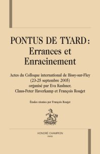 Fr. Rouget (éd.), Pontus de Tyard : errances et enracinements