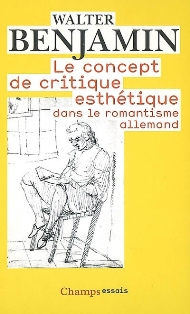W. Benjamin, Le Concept de critique esthétique dans le romantisme allemand