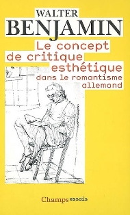 W. Benjamin, Le Concept de critique esthétique dans le romantisme allemand