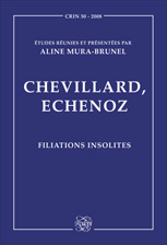 A. Mura-Brunel (éd.), Chevillard, Echenoz. Filiations insolites