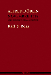 A. Döblin, Karl & Rosa. Novembre 1918. Une révolution allemande (tome IV)