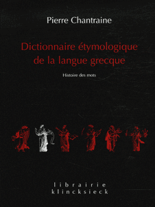 P. Chantraine, Dictionnaire étymologique de la langue grecque. Histoire des mots