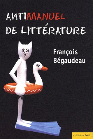 F. Bégaudeau, Antimanuel de littérature