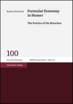 R. Friedrich, Formular Economy in Homer : The Poetics of the Breaches