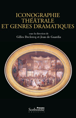 G. Declercq, J. de Guardia (éd.), Iconographie théâtrale et genres dramatiques