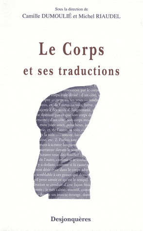 C. Dumoulié & M. Riaudel (dir.), Le Corps et ses traductions.