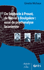 G. Michaux, De Sophocle à Proust, de Nerval à Boulgakov : essai de psychanalyse lacanienne