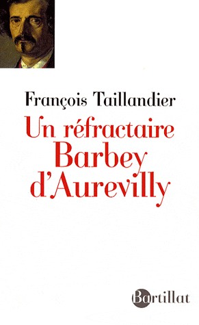 Fr. Taillandier, Un réfractaire. Jules Barbey d'Aurevilly