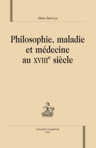 G. Barroux, Philosophie, maladie et médecine au XVIIIe siècle