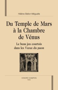 H. Bellon-Meguelle, Du temps de Mars à la chambre de Vénus. Le beau jeu courtois dans les Voeux du paon