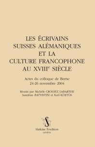 M. Crogiez-Labarthe et alii (éd.), Les Ecrivains suisses alémaniques et la culture francophone au XVIIIe siècle