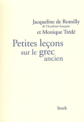 J. de Romilly, M. Trédé, Petites leçons sur le grec ancien