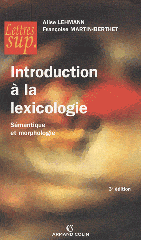 A. Lehmann, Introduction à la lexicologie. Sémantique et morphologie 3e édition