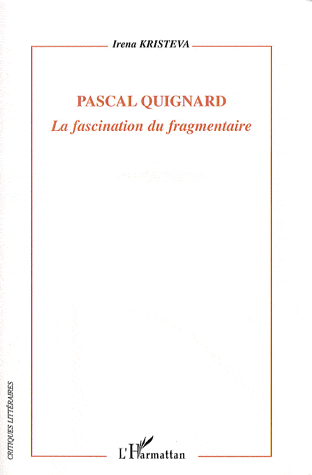Irena Kristeva, Pascal Quignard. La fascination du fragmentaire