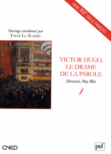 Victor Hugo, le drame de la parole. Hernani, Ruy Blas (Agrégation 2009)