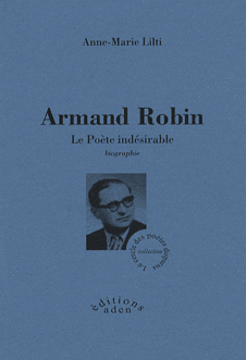 A.-M. Lilti, Armand Robin. Le poète indésirable,