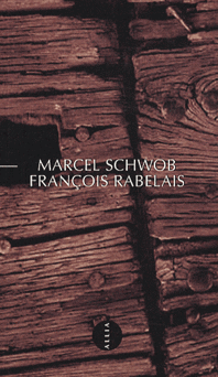 Marcel Schwob, François Rabelais, François Villon 