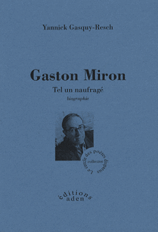 Y. Gasquy-Resch, Gaston Miron. Tel un naufragé,