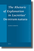 D. Marković, The Rhetoric of Explanation in Lucretius' De rerum natura