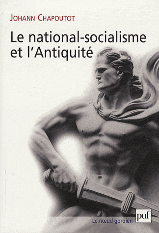 J. Chapoutot, Le National-socialisme et l'Antiquité