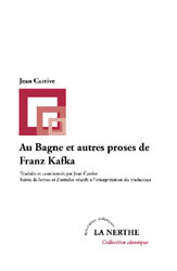 J. Carrive, Au bagne et autres proses de Franz Kafka