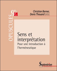 C. Berner & D. Thouard (éd.), Sens et interprétation. Pour une introduction à l'herméneutique