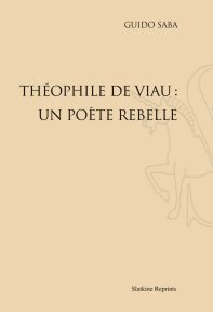 G. Saba, Théophile de Viau : un poète rebelle (reprint) [agrégation 2009]