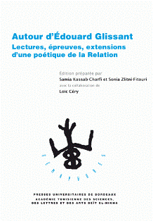 S. Zlitni Fitouri & S. Kassab-Charfi (éd.), Autour d'Edouard Glissant. Lectures, épreuves, extensions d'une poétique de la Relation