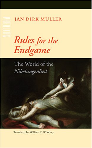 J.-D. Müller, Rules for the Endgame. The World of the Nibelungenlied (trad. de l'allemand)