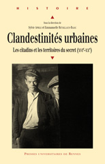 S. Aprile, E. Retaillaud-Bajac (dir.), Clandestinités urbaines. Les citadins et les territoires du secret (XVIe-XXe siècles)