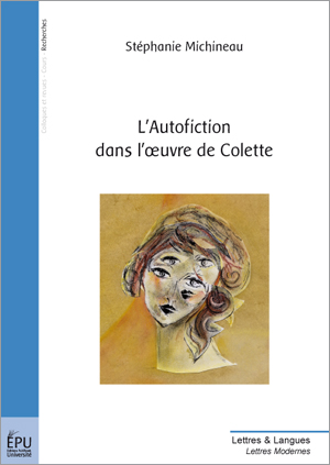 S. Michineau, L'Autofiction dans l'oeuvre de Colette
