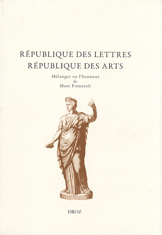 Chr. Mouchel et C. Nativel (éd.), République des lettres, république des arts. Mélanges en l'honneur de Marc Fumaroli