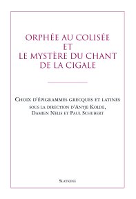 A. Kolde et alii (éd.), Orphée au Colisée et le mystère du chant de la cigale
