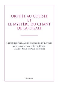 A. Kolde et alii (éd.), Orphée au Colisée et le mystère du chant de la cigale