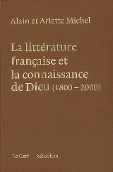 A. & A. Michel, La Littérature française et la connaissance de Dieu (1800-200)