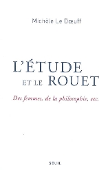 M. Le Doeuff, L'Etude et le rouet. Des femmes, de la philosophie, etc.